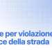 Nuovi importi per le sanzioni per violazioni al Codice della Strada: al momento aggiornamento rinviato al 01/01/2026